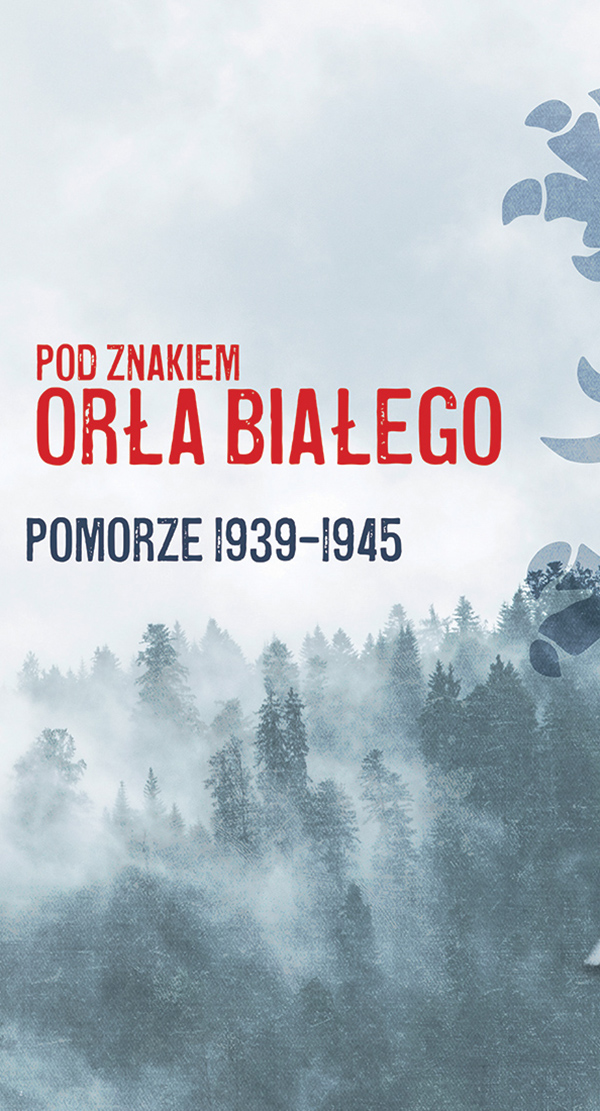 Gryf pod znakiem Orła Białego. Walce o polskie Pomorze 1939-1945